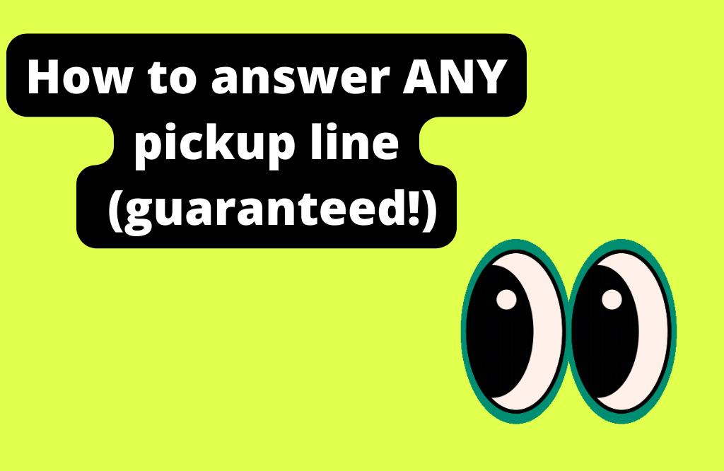 How to answer to pick up lines