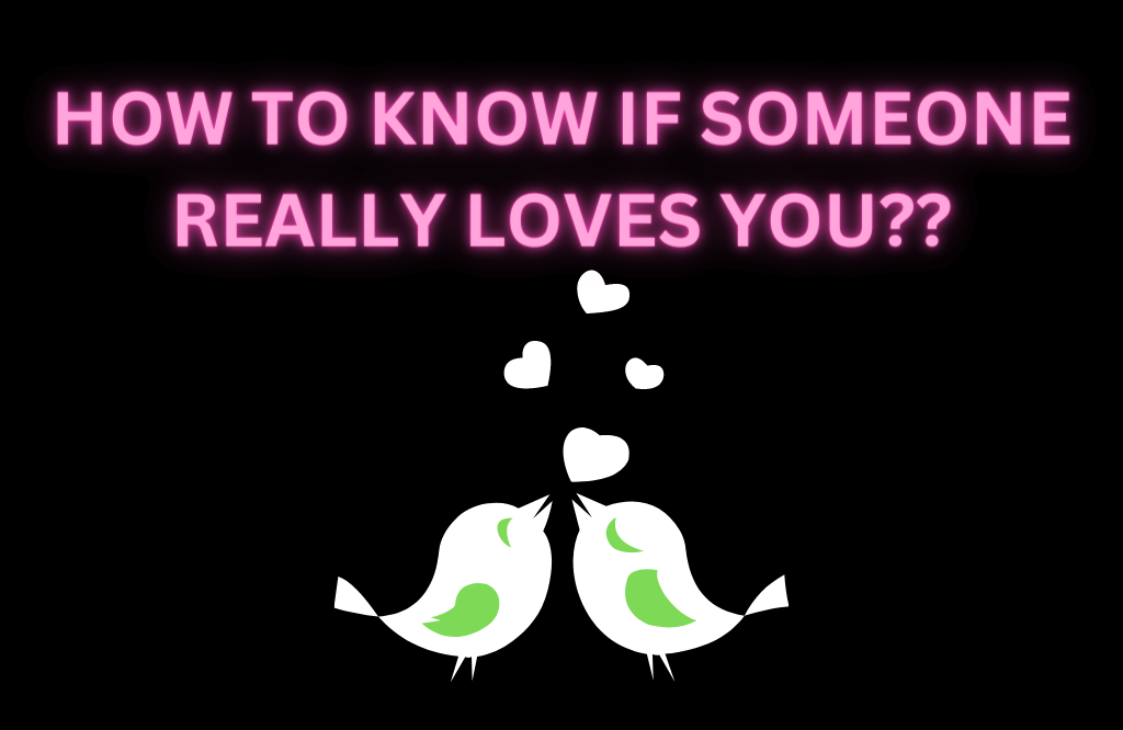 How To Know If Someone Really Loves You